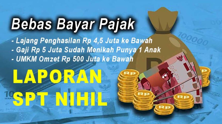 Bebas Bayar Pajak atau Bebas Pajak (Laporan SPT Nihil)