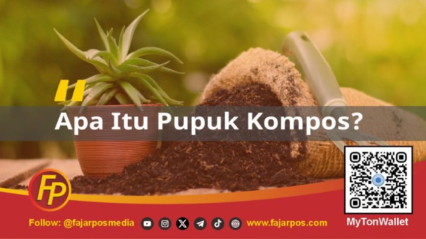Apa Itu Pupuk Kompos?