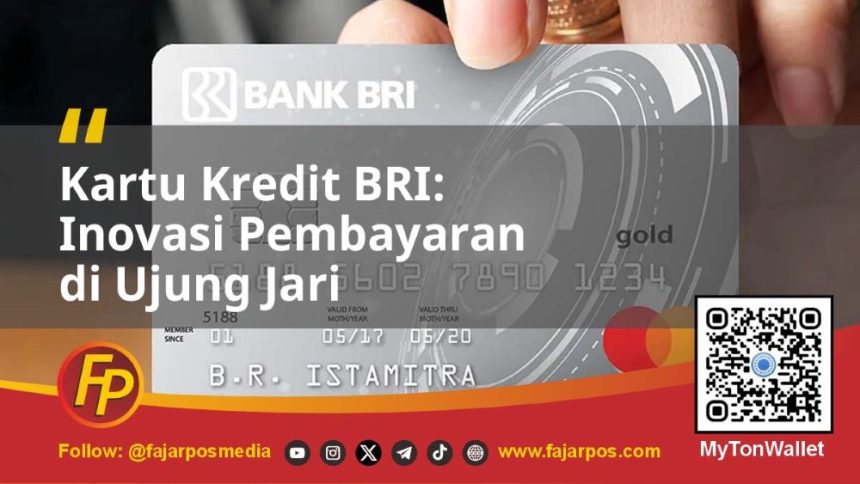 Kartu Kredit BRI: Inovasi Pembayaran di Ujung Jari