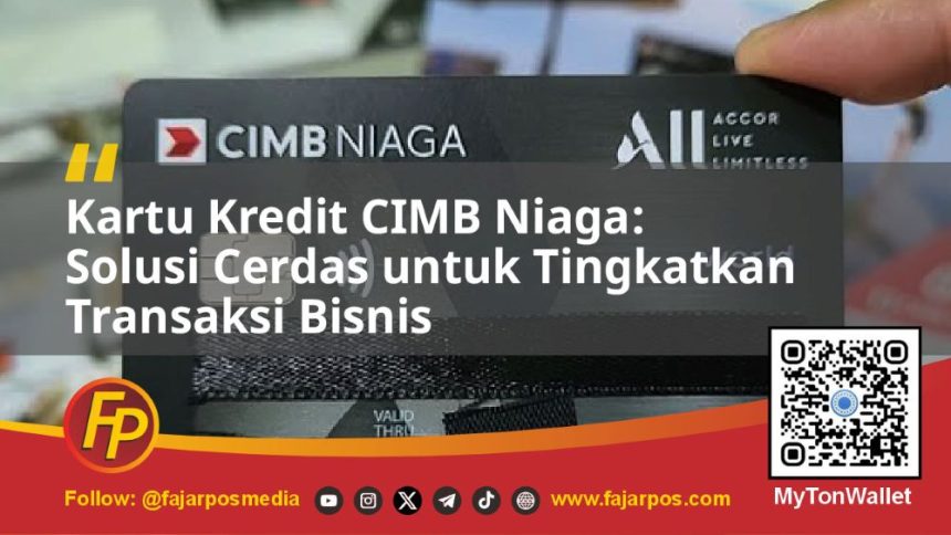 Kartu Kredit CIMB Niaga: Solusi Cerdas untuk Tingkatkan