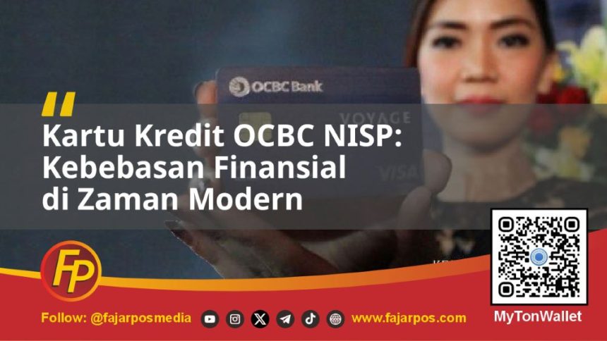 Kartu Kredit OCBC NISP: Kebebasan Finansial di Zaman Modern