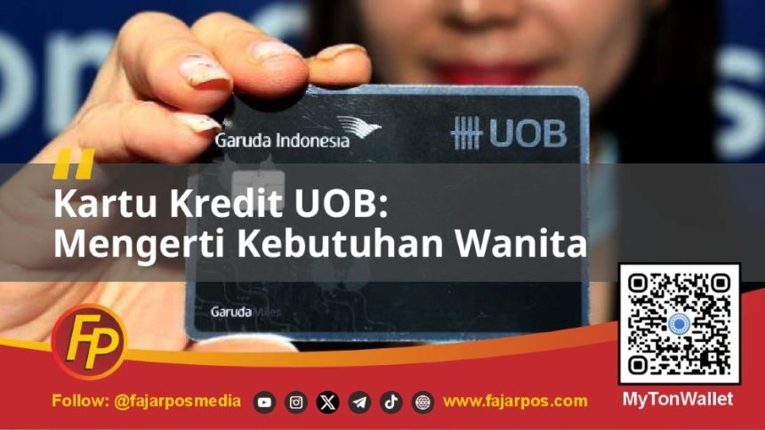 Kartu Kredit UOB: Mengerti Kebutuhan Wanita