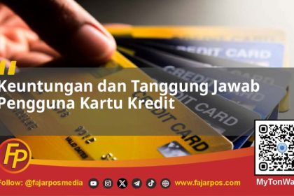 Keuntungan dan Tanggung Jawab Pengguna Kartu Kredit